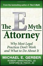 The E-myth Attorney : Why Most Legal Practices Don't Work...