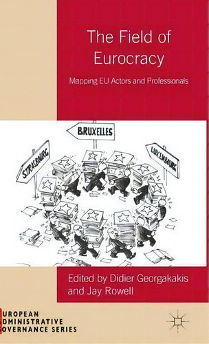 The Field Of Eurocracy, De Didier Georgakakis. Editorial Palgrave Macmillan, Tapa Dura En Inglés