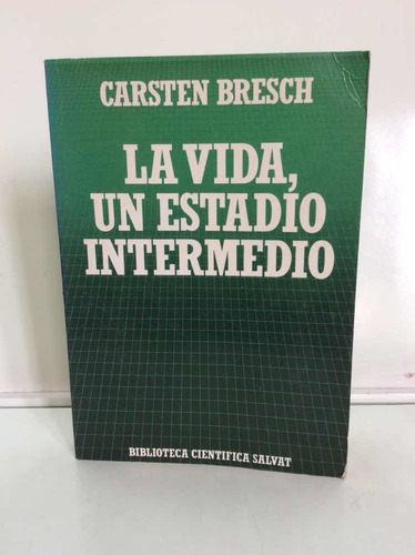 La Vida, Un Estadio Intermedio - Carsten Bresch - Salvat