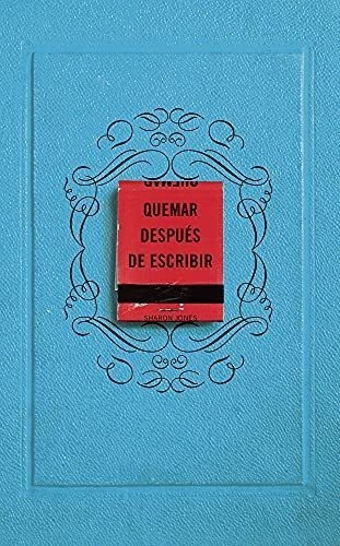 Quemar Después De Escribir (edición Oficial): Un Diario Crea
