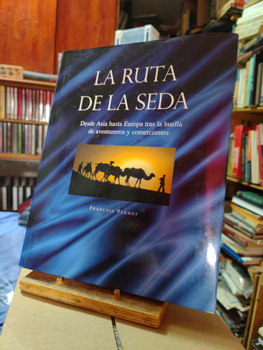 Libro La Ruta De La Seda. Francois Pernot 