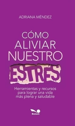 Como Aliviar Nuestro Estres - Adriana Mendez