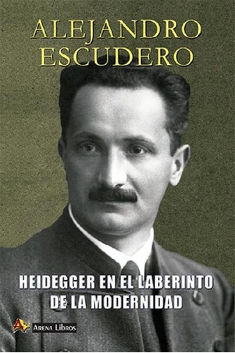 Libro - A. Escudero / Heidegger En El Laberinto De La Moder