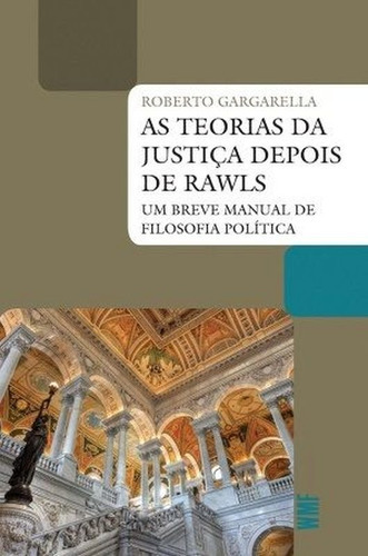 As Teorias Da Justiça Depois De Rawls: Um Breve Manual De Filosofia Política, De Gargarella, Roberto. Editora Wmf Martins Fontes - Pod, Capa Mole Em Português