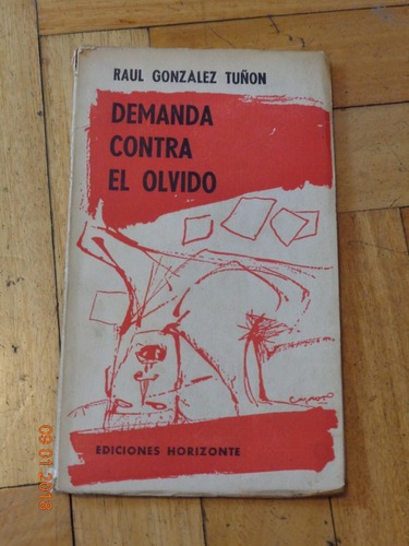 Raul González Tuñon, Demanda Contra El Olvido. Ed. Ho&-.