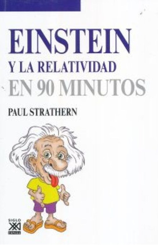 Einstein Y La Relatividad En 90 Minutos, De Strathern, Paul. Editorial Siglo Veintiuno Editores. Prov. 3 En Español