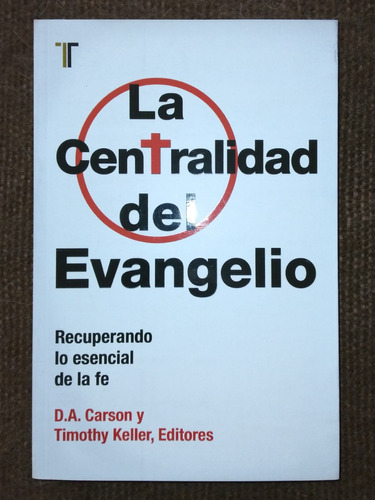 La Centralidad Del Evangelio. Carson / Keller, Ed. Nuevo!!