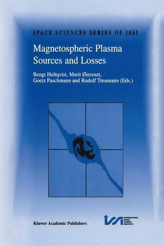 Magnetospheric Plasma Sources And Losses : Final Report Of The Issi Study Project On Source And L..., De Bengt Hultqvist. Editorial Springer, Tapa Dura En Inglés