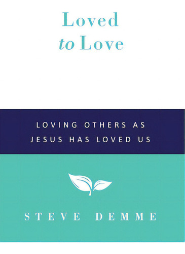 Loved To Love: Loving Others As Jesus Has Loved Us, De Demme, Steven P.. Editorial Lightning Source Inc, Tapa Blanda En Inglés