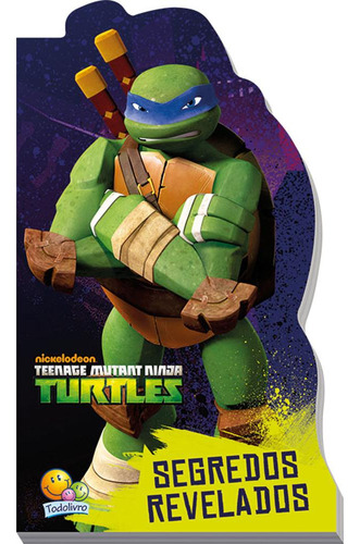 Teenage Mutant Ninja Turtles: Segredos Revelados - Coleção Recortados, De Nickelodeon. Editora Todolivro, Capa Dura Em Português