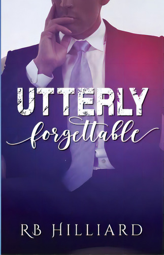 Utterly Forgettable, De Hilliard, Rb. Editorial Createspace, Tapa Blanda En Inglés