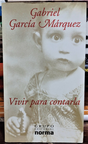 Vivir Para Contarla. Gabriel García Márquez (Usado)