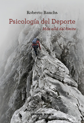 Psicología Del Deporte: Más Allá Del Límite, De Banchs Roberto. N/a, Vol. Volumen Unico. Editorial Dunken, Tapa Blanda, Edición 1 En Español