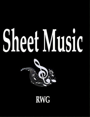 Sheet Music : 200 Pages 8.5 X 11, De Rwg. Editorial Revival Waves Of Glory Ministries, Tapa Blanda En Inglés