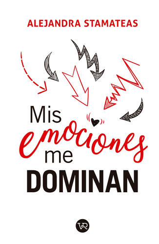 Mis emociones me dominan, de Stamateas, Alejandra. Editorial VR Editoras, tapa blanda en español, 2020
