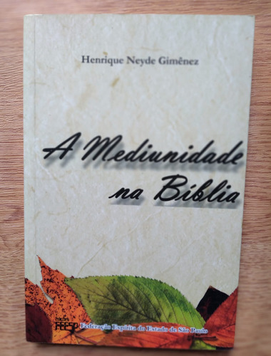 Livro A Mediunidade Na Bíblia - Henrique Neyde Gimênez