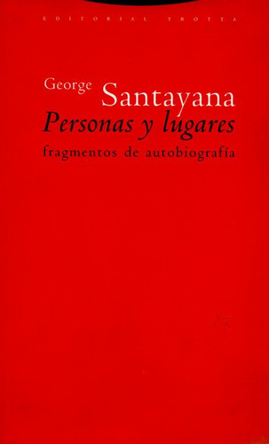 Personas Y Lugares. Fragmentos De Autobiografia, De Santayana, George. Editorial Trotta, Tapa Blanda, Edición 1 En Español, 2002