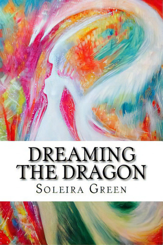 Dreaming The Dragon: Rapturing The Dreamborn, De Barnfather, Fleur. Editorial Createspace, Tapa Blanda En Inglés