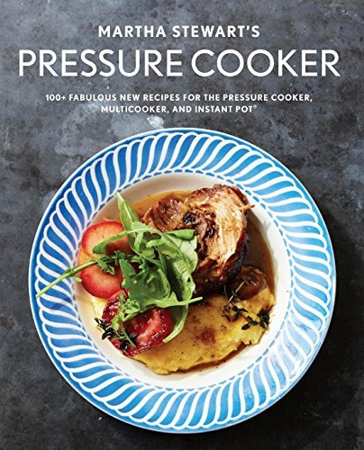 Book : Martha Stewarts Pressure Cooker 100+ Fabulous New ...