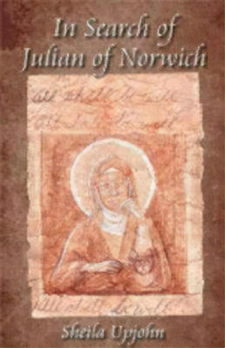 In Search Of Julian Of Norwich, De Sheila Upjohn. Editorial Church Publishing Inc, Tapa Blanda En Inglés