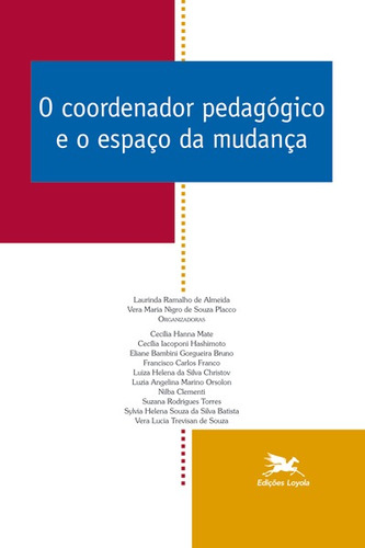 O coordenador pedagógico e o espaço da mudança, de  Placco, Vera Maria Nigro de Souza/  Almeida, Laurinda Ramalho de. Série O Coordenador Pedagógico (3), vol. 3. Editora Associação Nóbrega de Educação e Assistência Social, capa mole em português, 2001