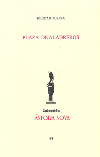 Plaza De Aladreros, De Zurera Soledad. Editorial Editorial/revista Literaria Anfora Nova, Tapa Blanda En Español, 2024