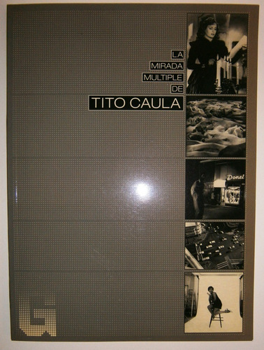 Imagen 1 de 9 de La Mirada Múltiple De Tito Caula. Catálogo De Exposición