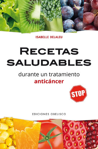 Recetas Saludables Durante Un Tratamientop Anticancer, De Delaleu, Isabelle. Editorial Obelisco, Tapa Blanda En Español