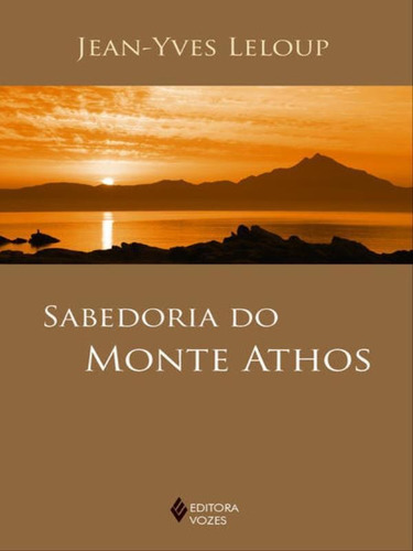Sabedoria Do Monte Athos, De Leloup, Jean-yves. Editora Vozes, Capa Mole Em Português