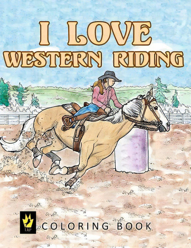 I Love Western Riding Coloring Book, De Sallas, Ellen. Editorial Createspace, Tapa Blanda En Inglés