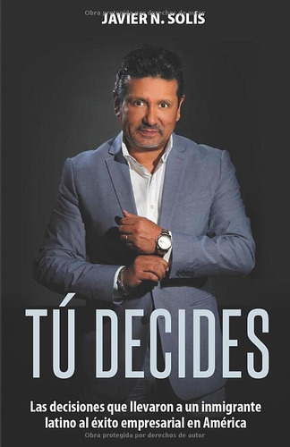 Libro: Tú Decides: Las Decisiones Que Llevaron A Un Latino A