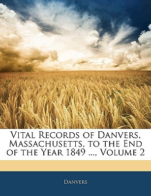 Libro Vital Records Of Danvers, Massachusetts, To The End...