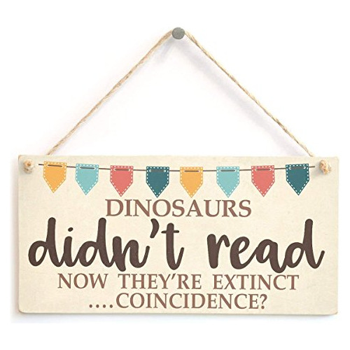 Los Dinosaurios No Leían, Ahora Están Extintos. ¿coi...
