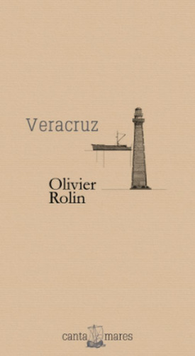 Vera Cruz, De Rolin, Oliver. Editorial Canta Mares, Tapa Blanda, Edición 1.0 En Español, 2022