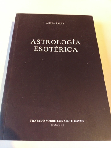 Astrología Esotérica, De Alice Bailey., Vol. Iii. Editorial Fundación Lucis, Tapa Blanda, Edición 2 En Español, 2014