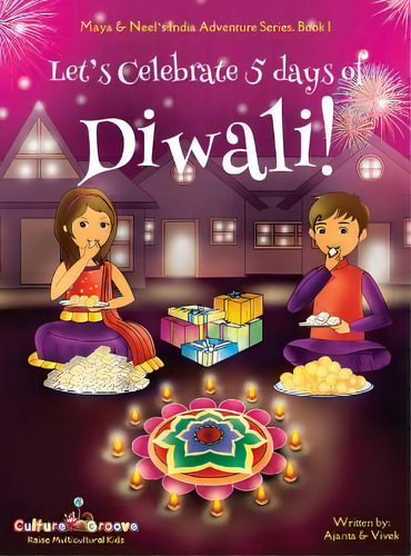 Let's Celebrate 5 Days Of Diwali! (maya & Neel's India Adventure Series, Book 1), De Ajanta Kumar, Vivek Chakraborty. En Inglés