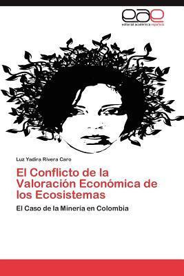 Libro El Conflicto De La Valoracion Economica De Los Ecos...