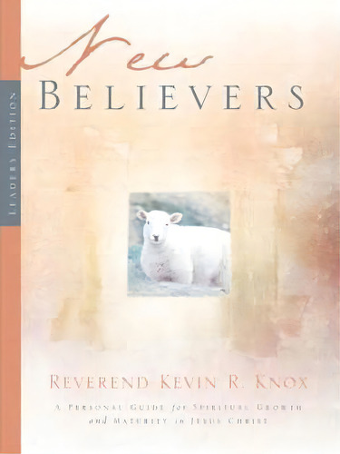 New Believers, De Kevin R Knox. Editorial Xulon Press, Tapa Blanda En Inglés