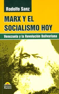 Marx Y El Socialismo Hoy. Venezuela Y A La Revolución Boliva