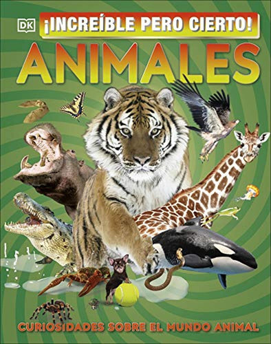 Ãâ¡increãâble Pero Cierto! Animales, De Varios Autores,. Editorial Dk, Tapa Dura En Español