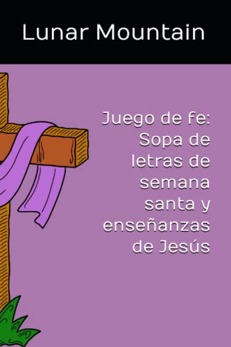 Juego De Fe: Sopa De Letras De Semana Santa Y Enseñanzas De