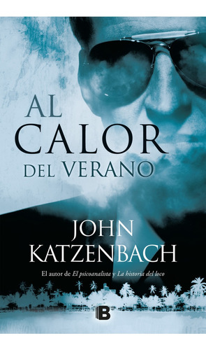 Al Calor Del Verano - John Katzenbach