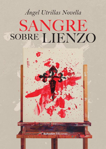 SANGRE SOBRE LIENZO, de Ángel Utrillas. Editorial Bohodón Ediciones S.L., tapa blanda en español