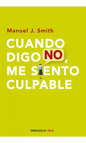 Cuando digo no, me siento culpable, de Smith, Manuel J.., vol. 1.0. Editorial Debolsillo, tapa blanda, edición 1.0 en español, 2023