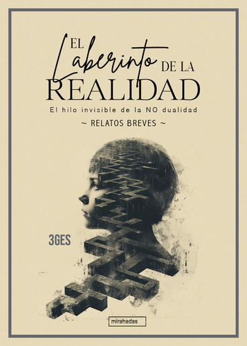 El Laberinto De La Realidad: El Hilo Invisible De La No Dualidad, De 3ges. Relatos Breves Editorial Babidi-bu Libros, Tapa Blanda En Español, 2024
