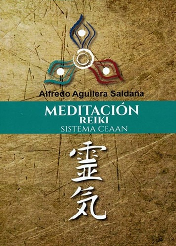 Meditacion Reiki . Sistema Ceaan - Aguilera Saldaña Alfredo