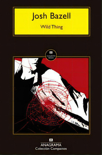 Wild Thing, De Bazell, Josh. Editorial Editorial Anagrama S.a., Tapa Blanda En Español
