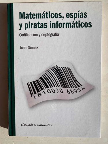 Matemáticos, Espías Y Piratas Informáticos - Codificación Y