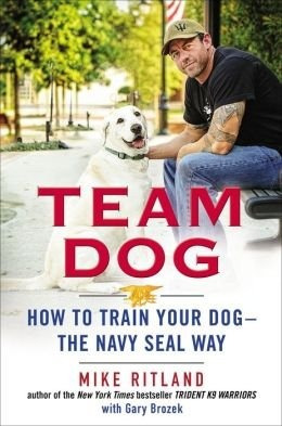 How To Train Your Dog The Navy Seal Way Team Dog (hardback) 