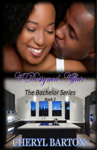 A Designed Affair, De Barton, Cheryl. The Bachelor Series, Vol. 2. Editorial Lightning Source Inc, Tapa Blanda En Inglés